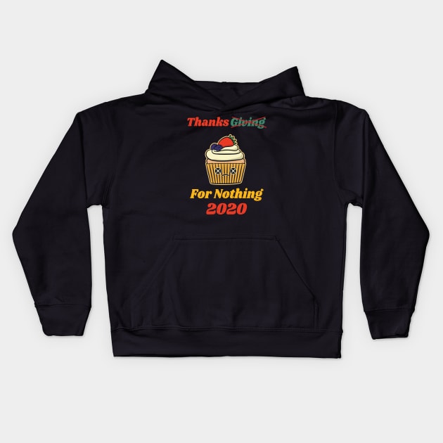 Thanksgiving For Nothing 2020 Kids Hoodie by LotusBlue77